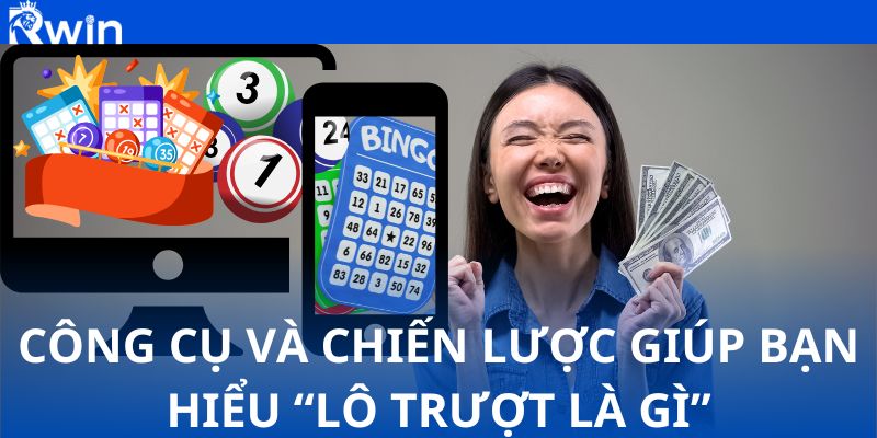 Công cụ và chiến lược giúp bạn hiểu “lô trượt là gì” và tăng cơ hội thắng ...