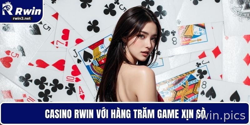 RWIN 9 Casino RWIN với hàng trăm game chất lượng