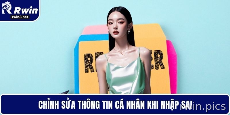 Sửa thông tin cá nhân khi đăng ký RWIN