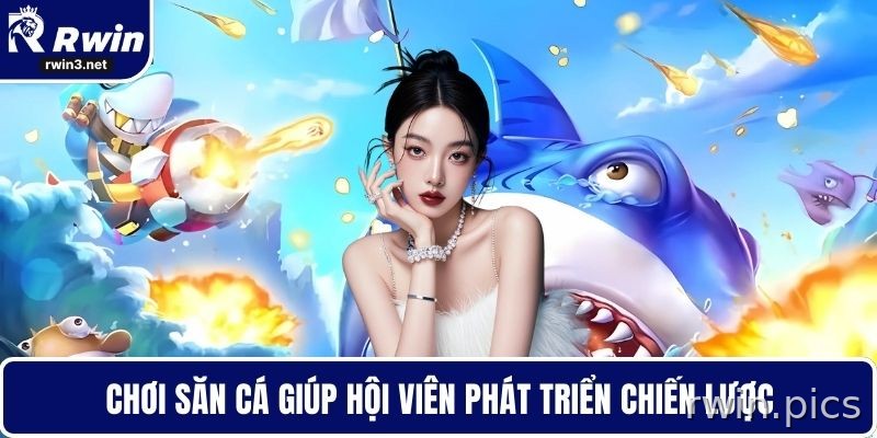 Bắn cá RWIN 2 Bắn cá RWIN giúp rèn chiến thuật săn thưởng