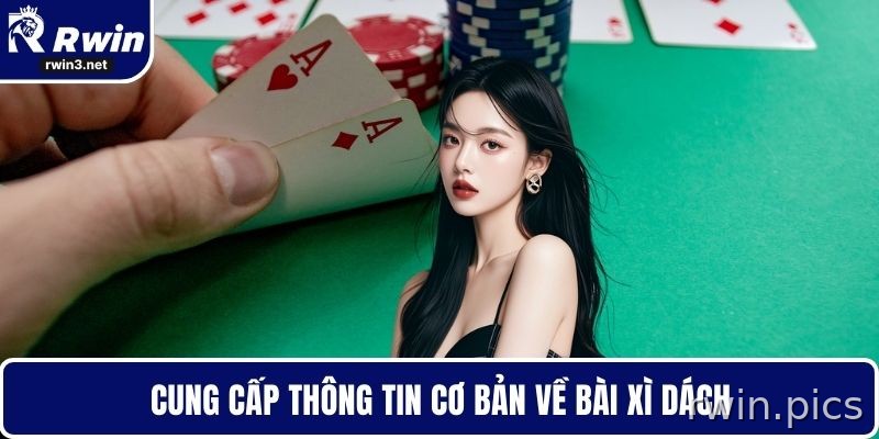 Thông tin cơ bản về bài xì dách RWIN