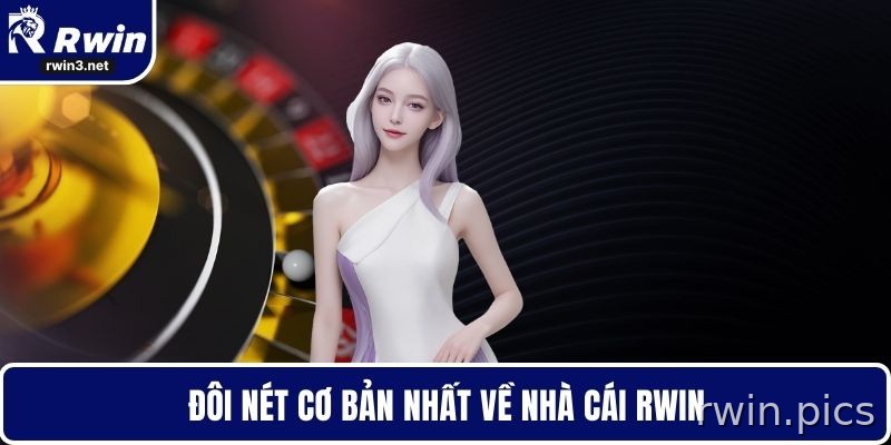 RWIN 6 Đôi nét cơ bản nhất về nhà cái RWIN