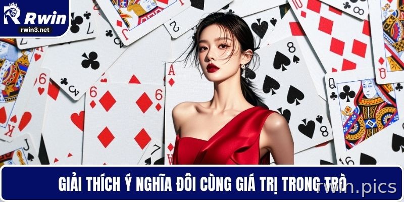 Bài tiến lên 4 Vai trò của đôi trong chiến thuật tiến lên
