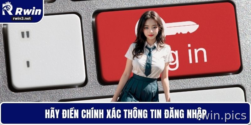 Nhập chính xác thông tin đăng nhập RWIN