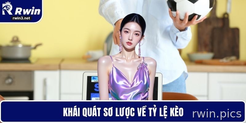 Tỷ lệ kèo 1 Tổng quan tỷ lệ kèo bóng đá tại RWIN