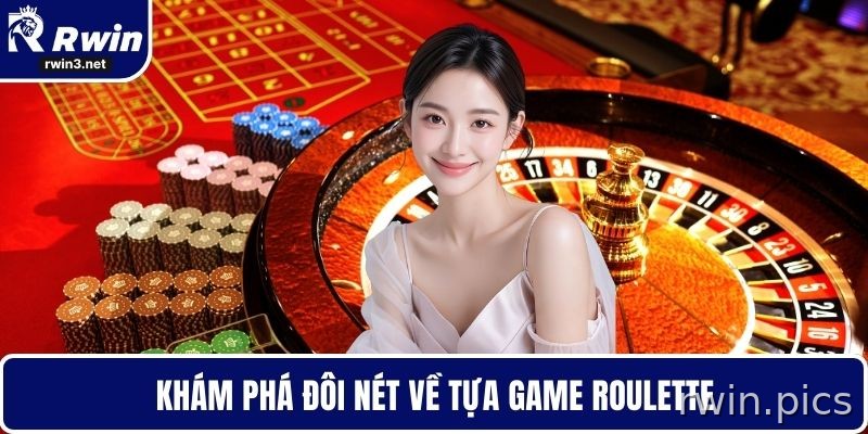 Tổng quan trò chơi Roulette tại RWIN