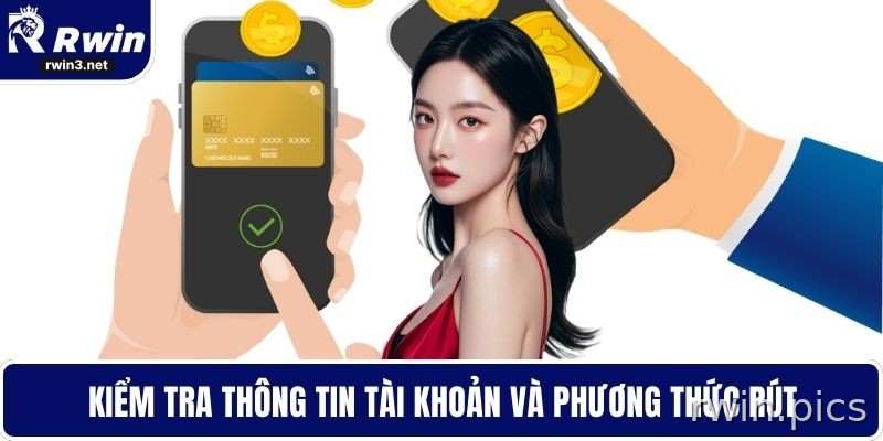 Kiểm tra tài khoản và phương thức rút tiền RWIN