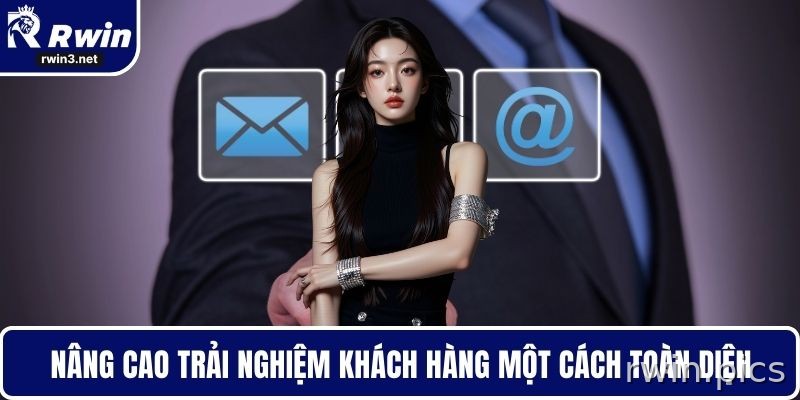 Nâng cao trải nghiệm người dùng một cách toàn diện