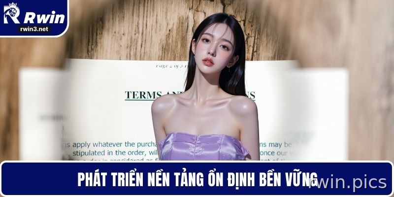 Điều khoản sử dụng RWIN 3 Phát triển nền tảng ổn định bền vững