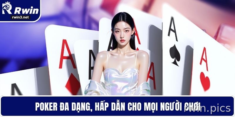 Game bài RWIN 2 Poker RWIN đa dạng cho người chơi yêu chiến thuật