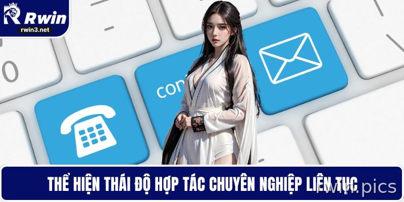 Hợp tác chuyên nghiệp khi liên hệ RWIN