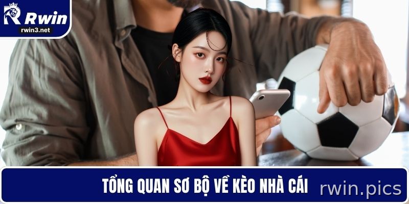 Tổng quan cách đọc kèo nhà cái RWIN