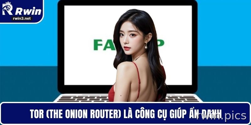 Cách Fake IP – Đổi IP Linh Hoạt, Bảo Vệ Dữ Liệu Và Truy Cập An Toàn 2 Tor hỗ trợ ẩn danh khi cần fake IP