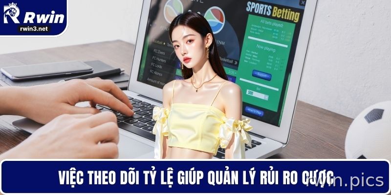 Tỷ lệ kèo 2 Theo dõi tỷ lệ kèo giúp quản lý rủi ro