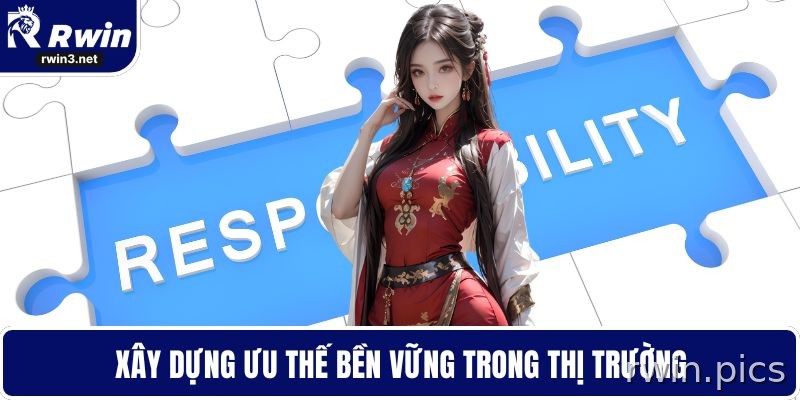 Trách nhiệm nhà cái RWIN 5 Xây dựng lợi thế bền vững của RWIN